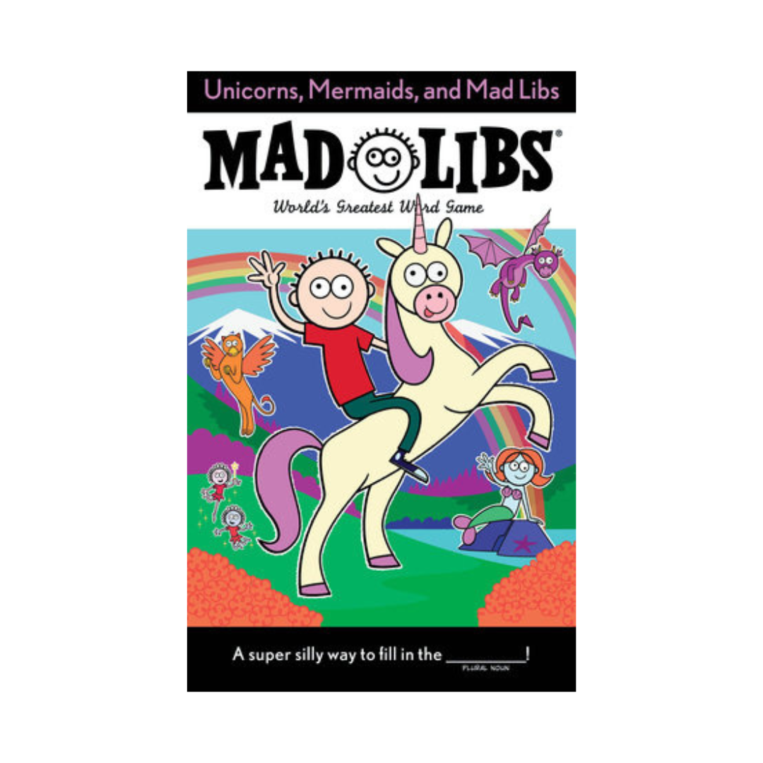 Unicorns, Mermaids, and Mad Libs