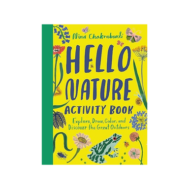 Hello Nature Activity Book: Explore, Draw, Color and Discover the Great Outdoors