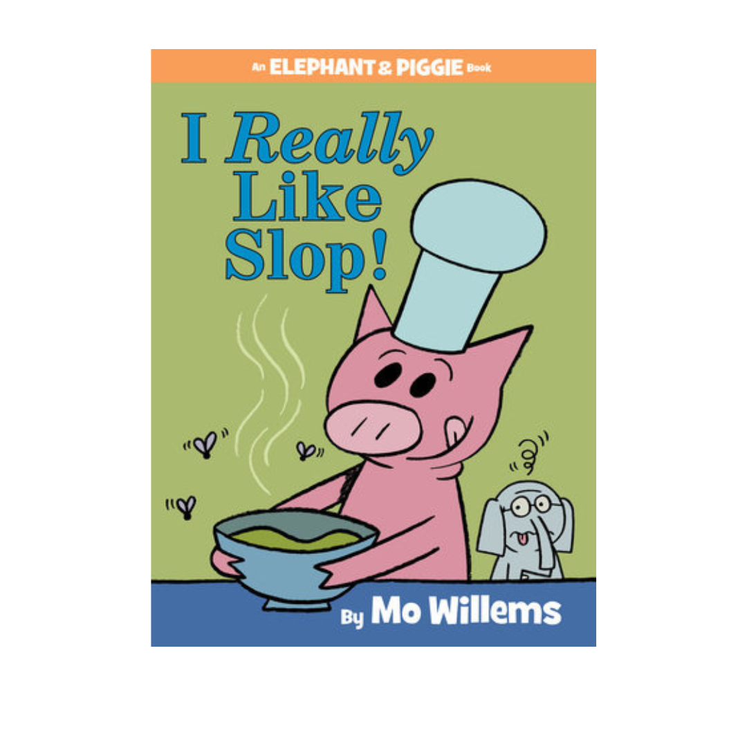 I Really Like Slop! - An Elephant and Piggie Book