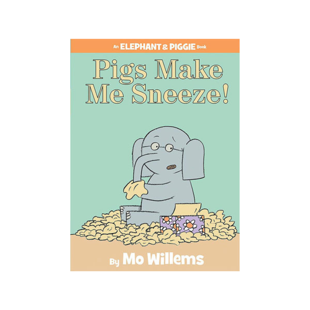 Pigs Make Me Sneeze! - An Elephant and Piggie Book