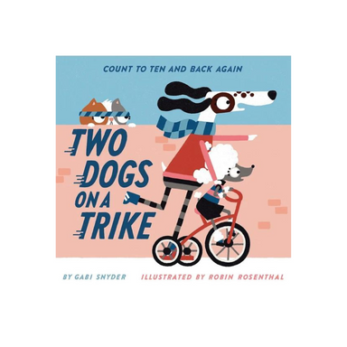 Two Dogs On a Trike: Count To Ten and Back Again