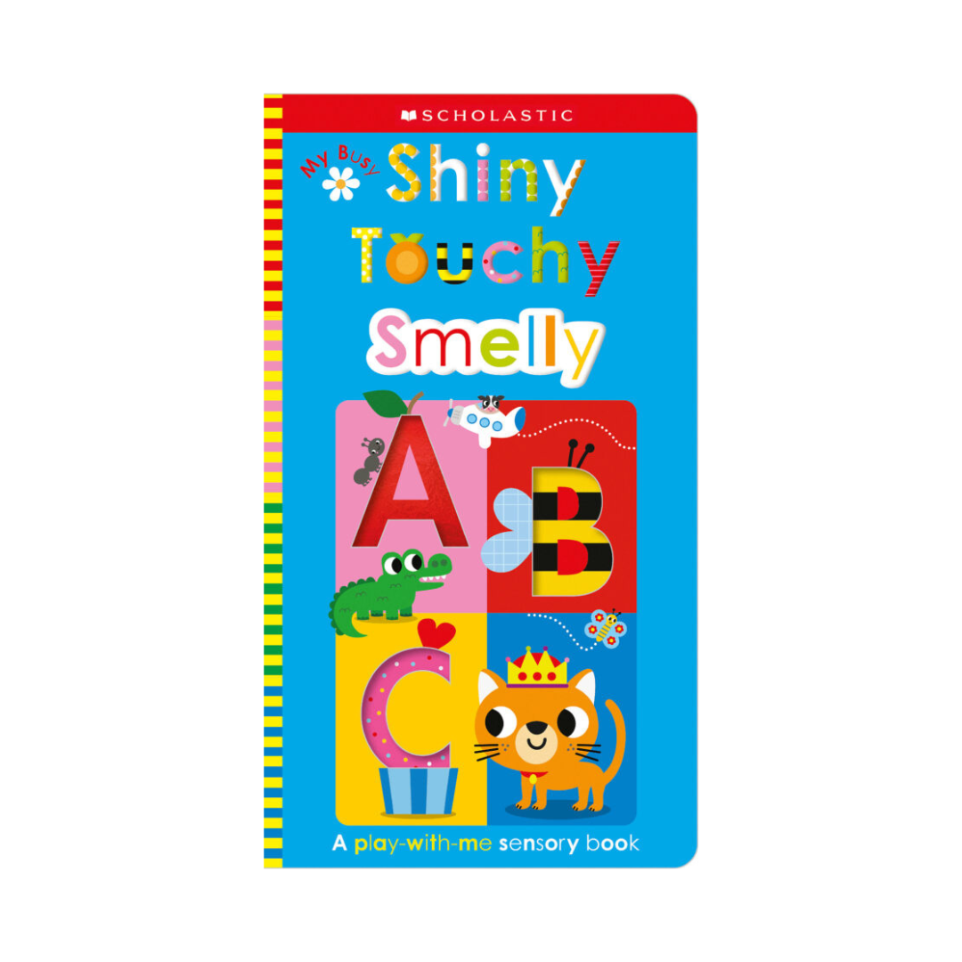 My Busy Shiny Touchy Smelly ABC: Scholastic Early Learners