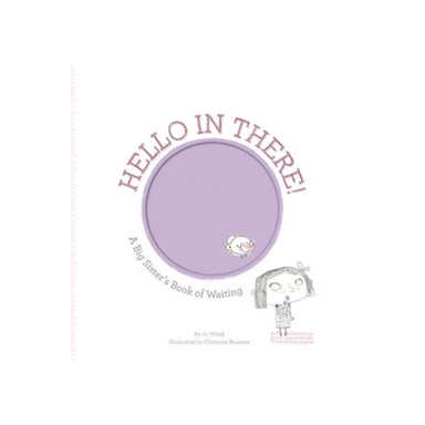 Hello In There! A Big Sister's Book Of Waiting