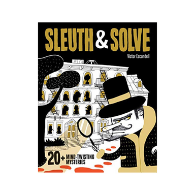 Sleuth &amp; Solve: 20+ Mind-Twisting Mysteries