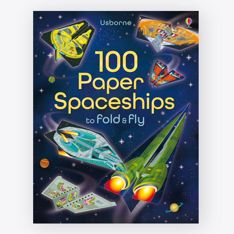 100 Paper Spaceships to Fold &amp; Fly