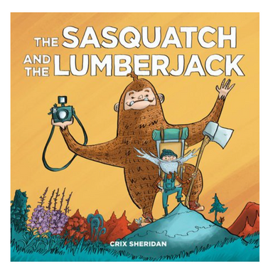 Sasquatch and the Lumberjack Hardcover